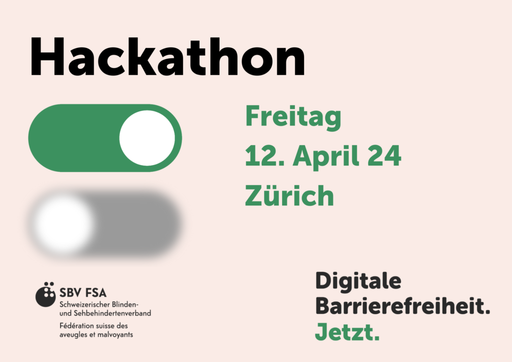 Hackathon Freitag 12. April 2024 in Zürich. Digitale Barrierefreiheit. Jetzt. Schweizerischer Blinden- und Shebehindertenverband SBV. 